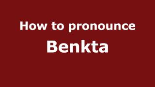 How to pronounce Benkta