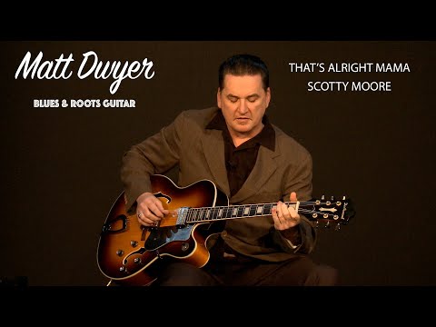 Matt Dwyer - THAT'S  ALRIGHT MAMA- SCOTTY MOORE