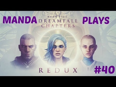 Manda Plays: Dreamfall Chapters Redux - part 40 - Book 5