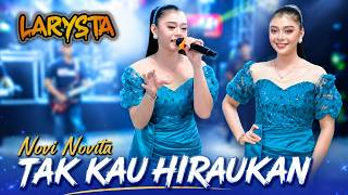 Download lagu TAK KAU HIRAUKAN - NOVI NOVITA - NEW LARYSTA mp3
