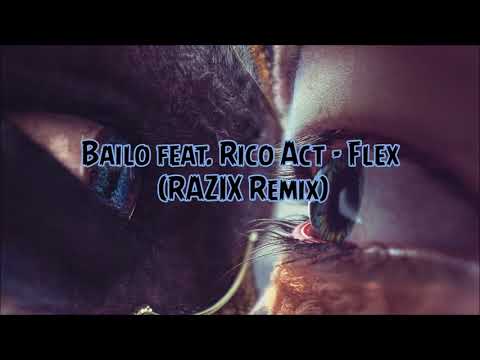 Bailo feat. Rico Act - Flex (RAZIX Remix)