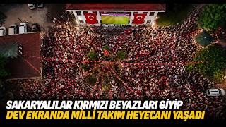 Sakaryalılar Kırmızı Beyazları Giyip Dev Ekranda Milli Takım Heyecanı Yaşadı