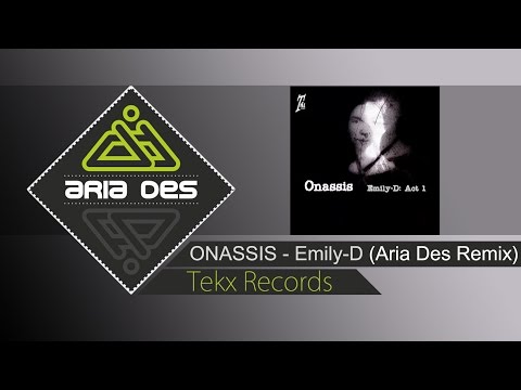 ONASSIS - Emily-D (Aria Des Remix)