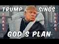 Trump Sings - God's Plan By Drake Trump Sings - God's Plan By Drake