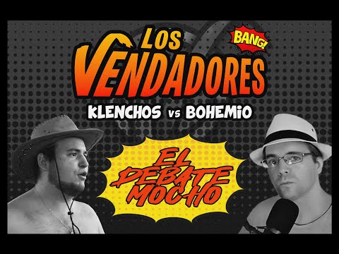KLENCHOS vs BOHEMIO, EL DEBATE MOCHO - Los Vendadores