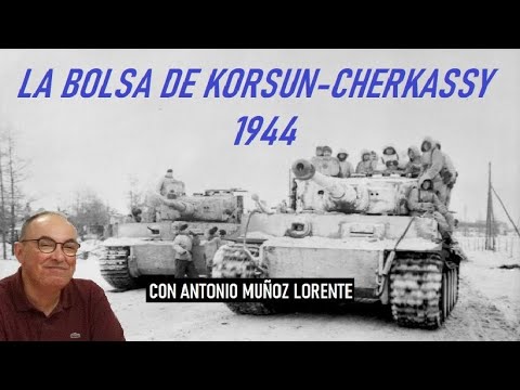 La Bolsa de Korsun-Cherkassy 1944 con Antonio Muñoz Lorente