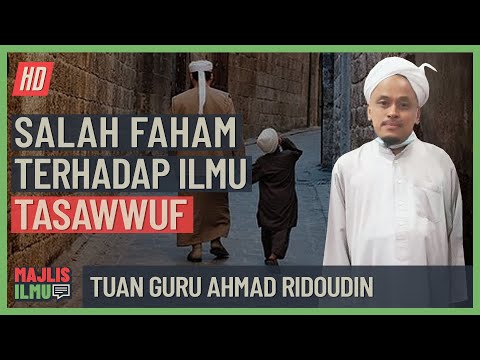 Tuan Guru Ahmad Ridoudin - Salah Faham Terhadap Ilmu Tasawwuf