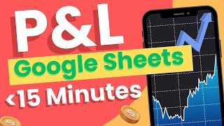 Profit and Loss Statement in Google Sheets in Under 15 minutes