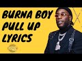 Burna Boy - Pull Up (Lyrics)