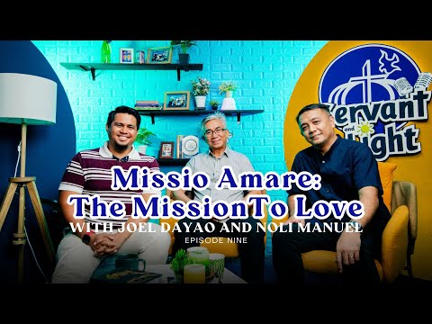 Servant and Light Podcast | Ep 9: Missio Amare: The Mission to Love with Joel Dayao and Noli Manuel