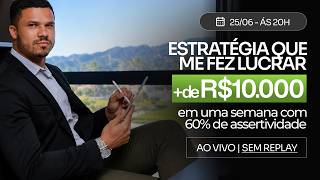 Essa estratégia me Fez Lucrar + de R$10.000 REAIS em Uma Semana com 60% de Assertividade | Ao vivo