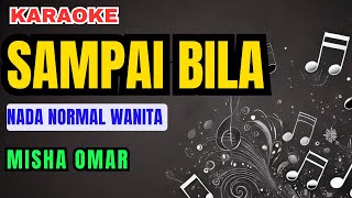 Download lagu Misha Omar - Sampai Bila Karaoke Nada Normal Wanita mp3