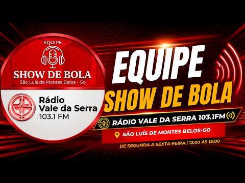 Equipe Show de Bola -   Radio Vale da Serra 103,1 Fm - São Luis de Montes Belos-Go