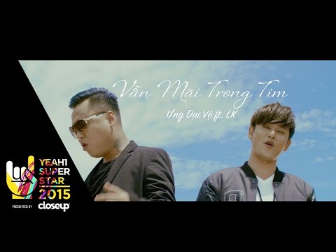 Vẫn Mãi Trong Tim | Ưng Đại Vệ  ft. LK | Yeah1 Superstar (Official Music Video)