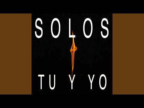 Solos Tu y Yo