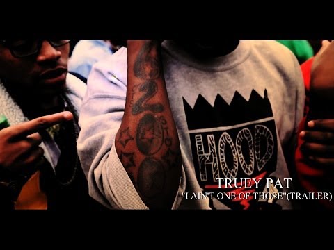 Truey Pat - "I Ain't One Of Those" [Trailer] | Shot By @HigherEnt