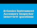Avionics Instrument Accessory Inspector Interview Questions