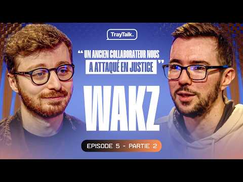 La création de Solary, Vie Pro & Perso, financiers & anecdotes - TrayTalk avec Wakz (Partie 2)
