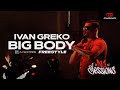 Ivan Greko Big Body Freestyle N1 Sessions