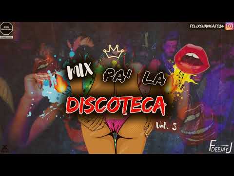 Mix Pa' La Discoteca #3 x Deejay FJ ( Yo x Ti , Tu x mi , Perreito, Atrevete, Sandunga y mas )