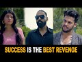 Success Is The Best Revenge Sanju Sehrawat 2 0 Short Film
