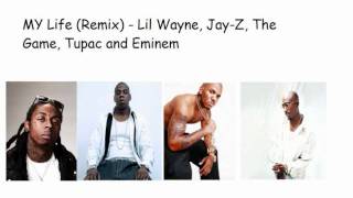 My life (remix) - Lil Wayne,Jay - Z,The Game,Tupac and Eminem