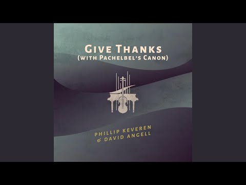 Give Thanks (with Pachelbel's Canon) (Cover)
