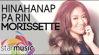 Hinahanap Pa Rin - Morissette (Lyrics)