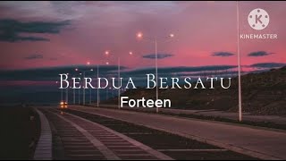 Download lagu Berdua Bersatu - Forteen (lirik) mp3