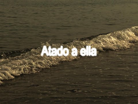 Video thumbnail for Atado a ella