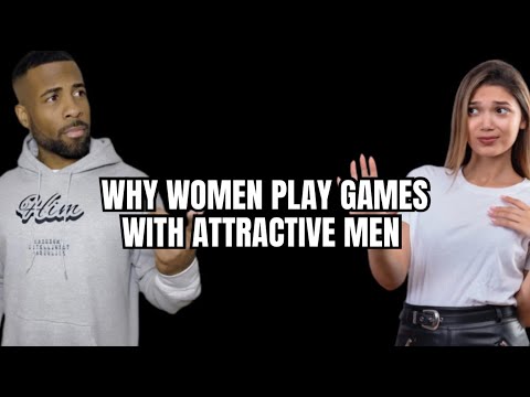 Why Women Play More Games With Attractive Men Than Average Guys