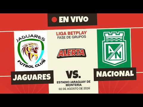 🔴 JAGUARES VS NACIONAL - EN VIVO - LIGA BETPLAY