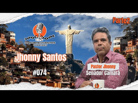 Os Sobreviventes #074 - Pastor Jhonny de Senador Camará -  PARTE 2