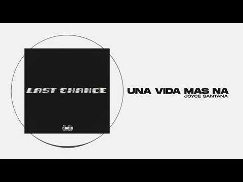 Joyce Santana x Young Martino - Una Vida & Mas Na' | Last Chance EP