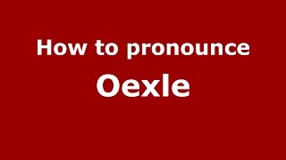 How to pronounce Oexle
