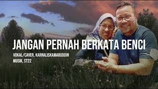 Lagu Jangan Pernah Berkata Benci dipopulerkan oleh Yuni Shara, Bob Tutupoli, dn Tanyowi Yahya