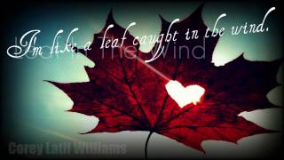 I&#39;m like a Leaf caught In The Wind. ~