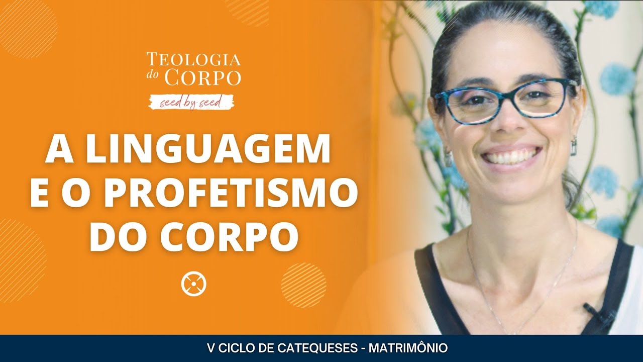 "A linguagem e o profetismo do corpo" | TEOLOGIA DO CORPO #seedbyseed _ Ep. 72