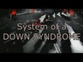 Youtube Poop: System of a Down Syndrome ...