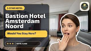 Bastion Hotel Amsterdam Noord - Zou jij hier verblijven? | Amsterdam, Nederland 