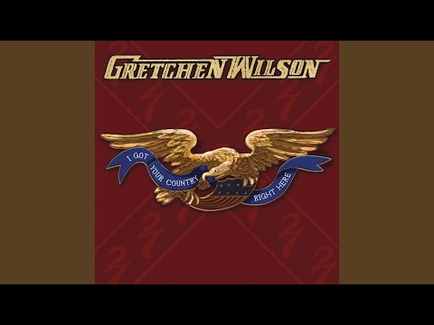 Work Hard, Play Harder - Gretchen Wilson