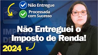 Perdi o Prazo de entrega da Declaração de Imposto de Renda 2024! O Que Fazer Agora?