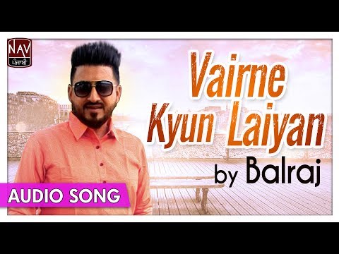 Vairne Kyun Laiyan (OFFICIAL SONG) - BALRAJ | Superhit Punjabi Songs | Priya Audio