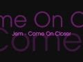 Jem - Come On Closer (Lyrics)