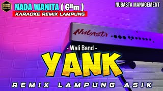 Download lagu YANK - Wali - REMIX LAMPUNG KARAOKE NADA WANITA mp3