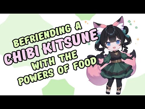 Befriending a Chibi Kitsune With the Powers of Food! [Travelling Chef x Kitsune][Audio RP]