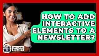 Download the video "How To Add Interactive Elements To A Newsletter? - TheEmailToolbox.com"