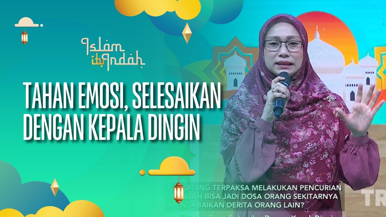 Tahan Emosi, Selesaikan dengan Kepala Dingin - ISLAM ITU INDAH (28/07/26) P2