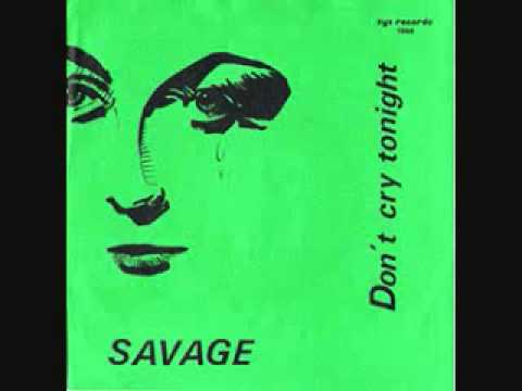 Don't Cry Tonight 12 Inch Version   Savage
