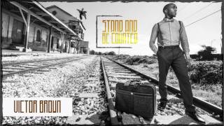 Victor Brown - Stand And Be Counted (Official Audio)